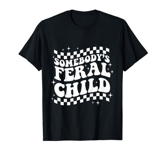 Somebody's Feral Child Toddler Girl and Boy Funny Quotes T-Shirt