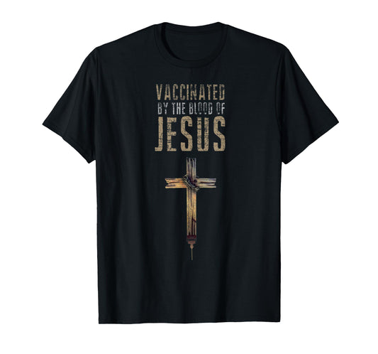 Fully Vaccinated By The Blood Of Jesus Funny Christian T-Shirt