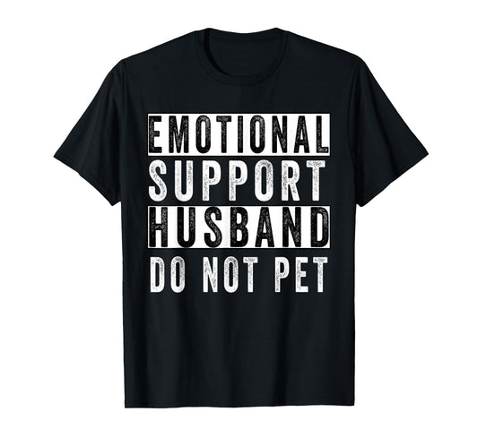 Funny Do Not Pet Emotional Support Husband T-Shirt
