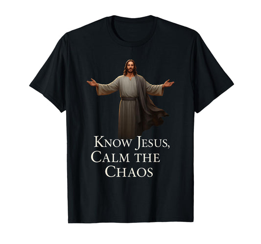 Know Jesus Calm The Chaos Christian Faith Inspiration T-Shirt
