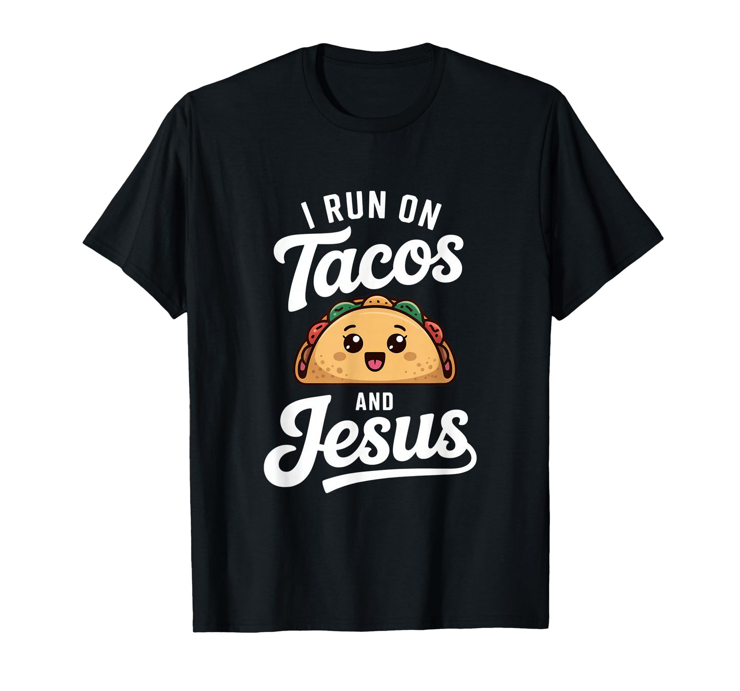 Funny Taco Lover I Run on Tacos and Jesus T-Shirt