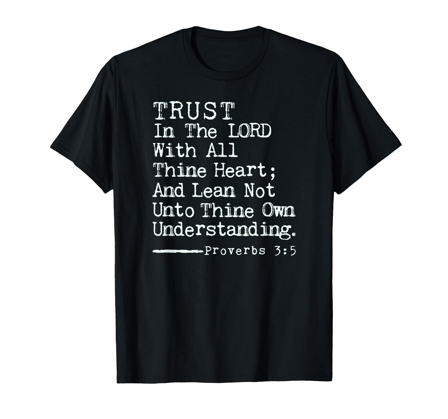 Trust in The Lord with All Thine Heart, Proverbs 3:5 KJV T-Shirt