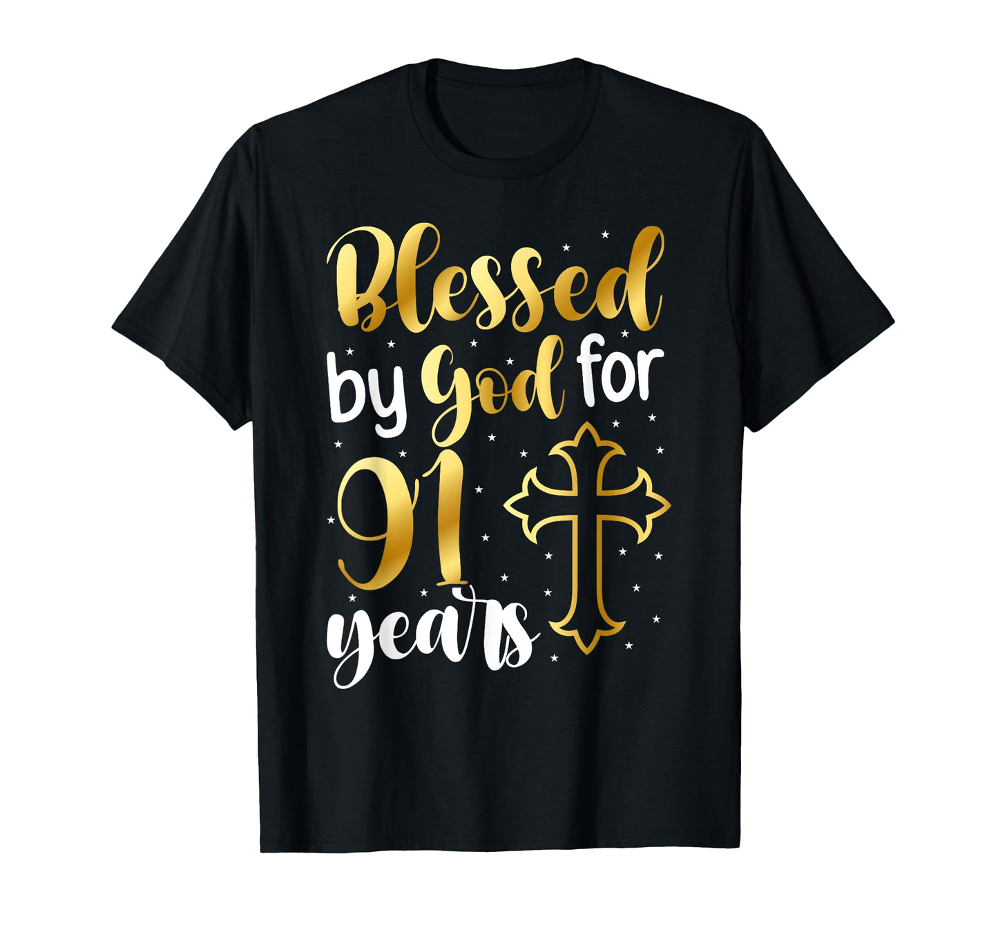 Blessed By God 91 Year Old 91st Birthday It's My 91st Bday T-Shirt