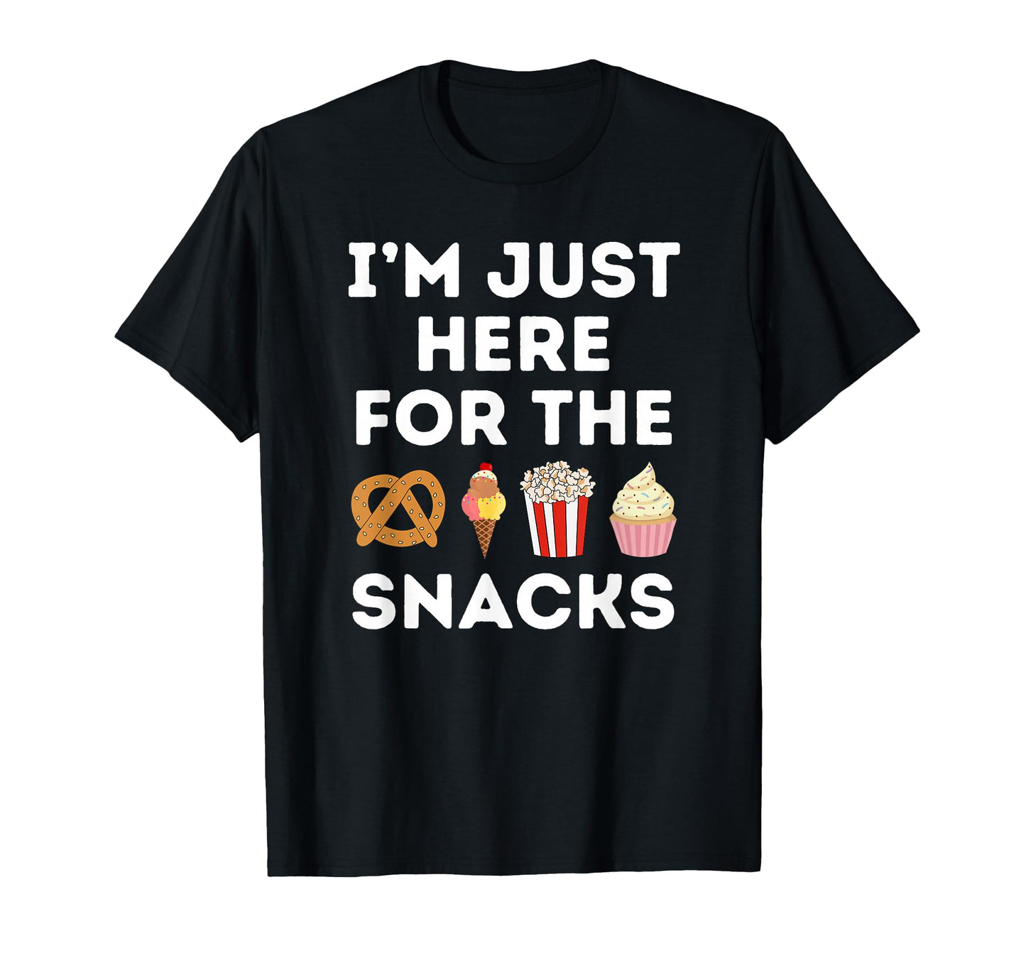 I'm Just Here For The Snacks Foodie Funny T-Shirt