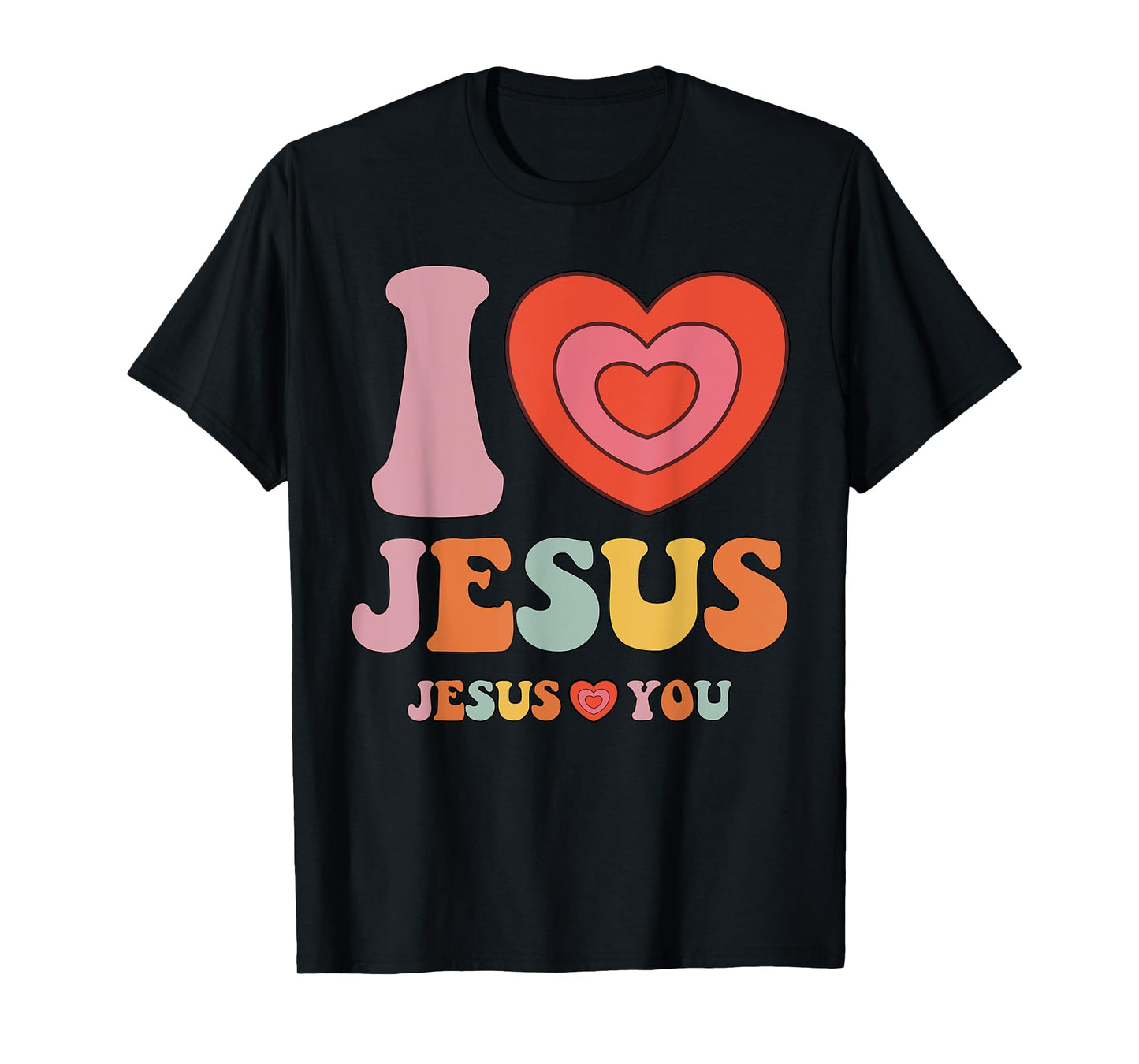 I Love Jesus - Jesus Loves You Christian Men Women T-Shirt