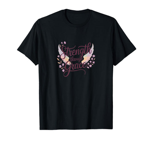 Strength Through Grace Shirt Motivational and Inspiration T-Shirt