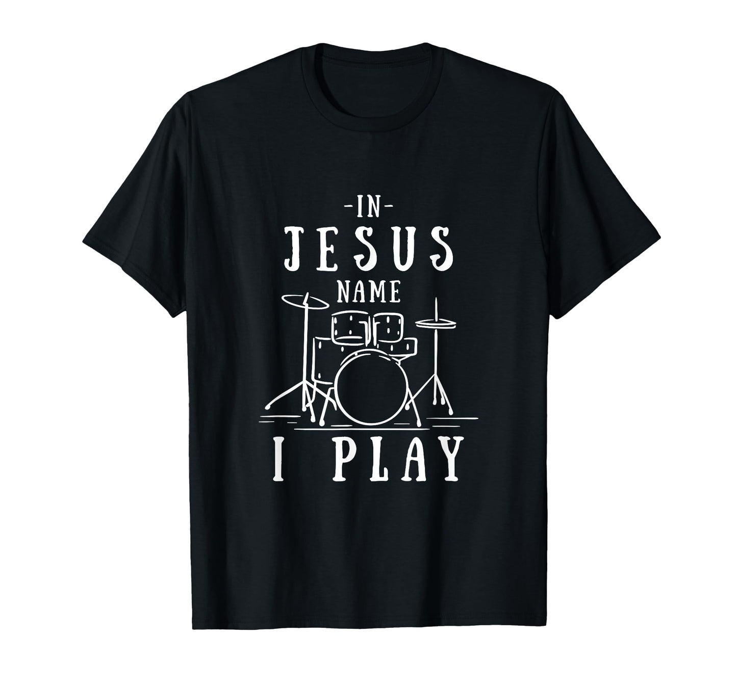 Christian Band In Jesus Name I Play Drums Playing Drummer T-Shirt