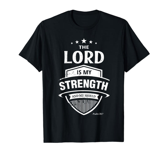 Bible Verse T-Shirt-Lord is My Strength & Shield- Psalm 28:7 T-Shirt