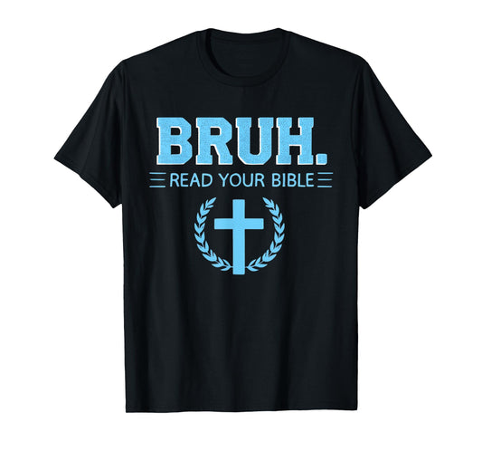 Bruh Read Your Bible Christian Religion Cross Christianity T-Shirt