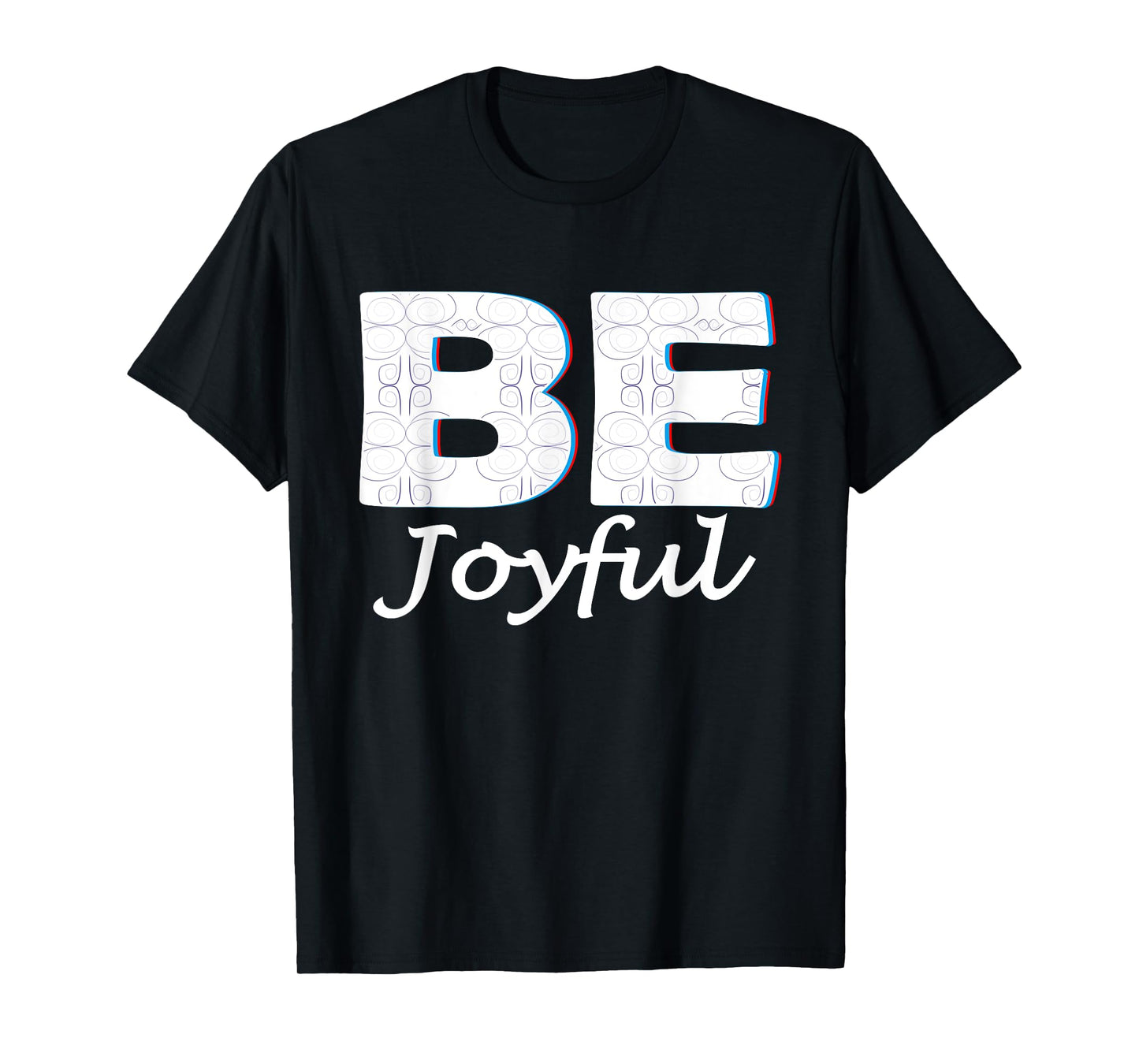 Be Joyful: Wisdom Positive Message Blessed Life Be Joyful T-Shirt
