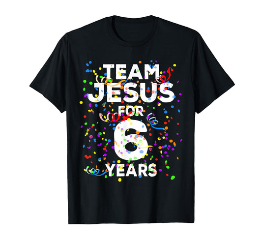 Funny Team Jesus For 6 Years Old Christian 6th Birthday T-Shirt