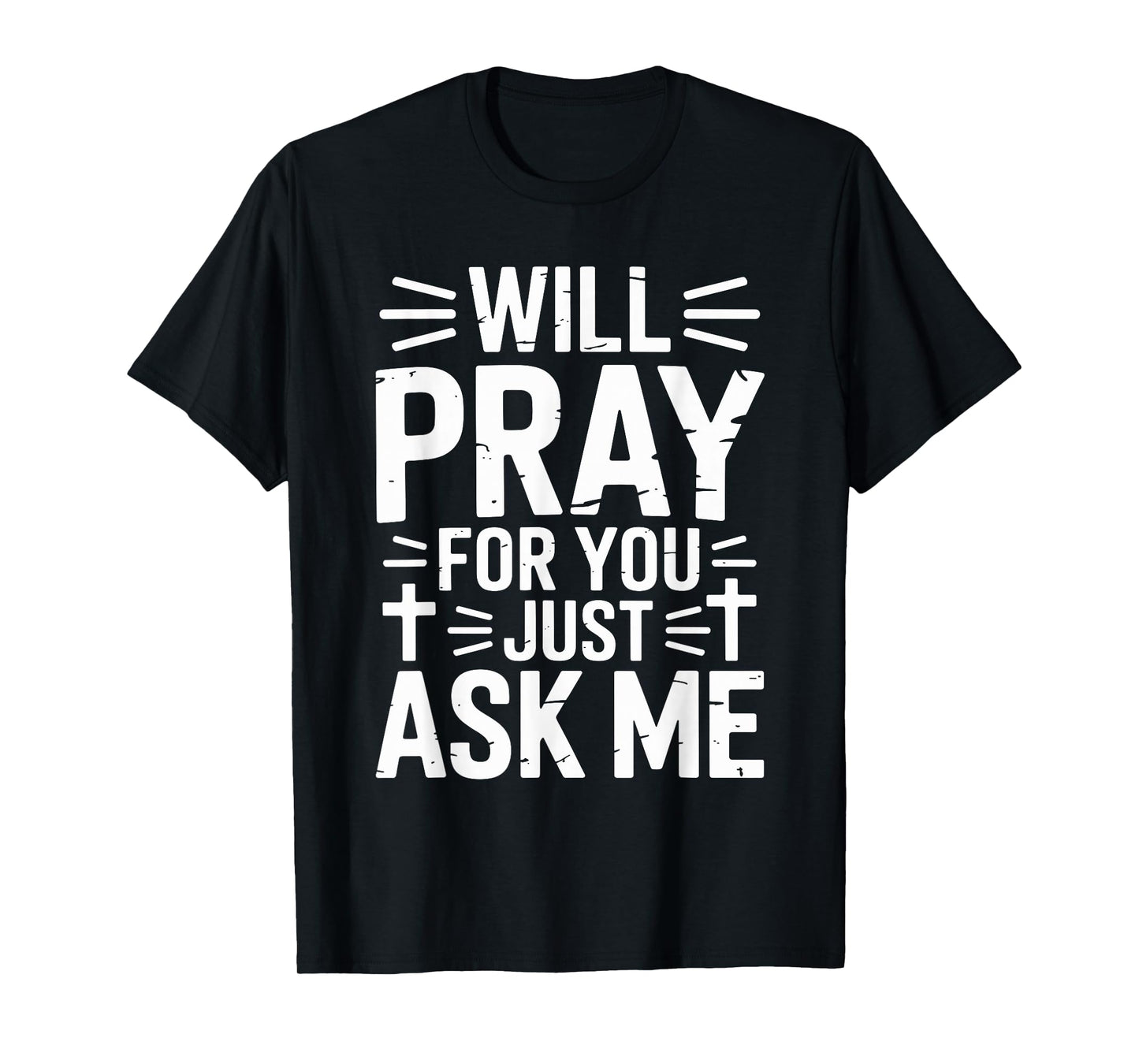 Will Pray for You Just Ask Me Christian Prayer Praying Jesus T-Shirt