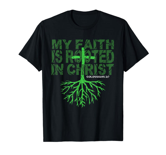 Christian T Shirt My Faith is Rooted in Christ Tee T-Shirt