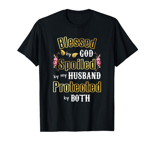 Wife Gifts - Blessed by God Spoiled by My Husband - Wives T-Shirt