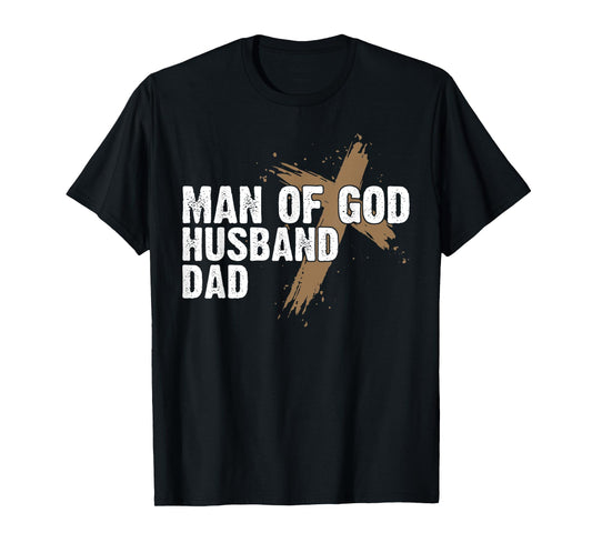 Man Of God Husband Dad Religious Cross Father's Day Faith T-Shirt