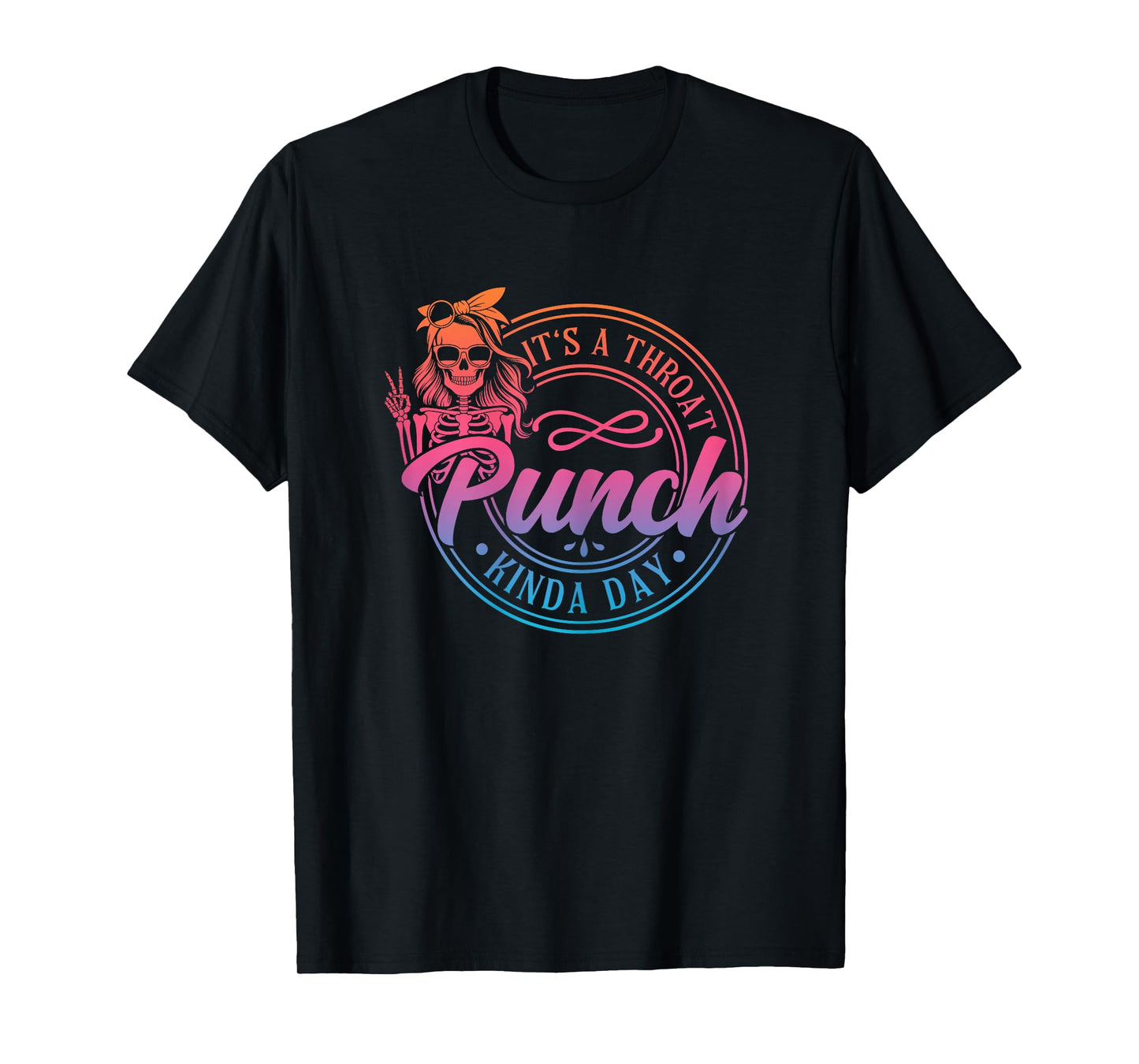 It's A Throat Punch Kinda Day Funny Throat Punch Humor T-Shirt