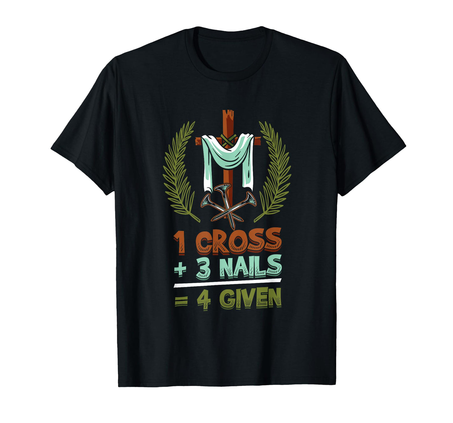 Religious 1 Cross 3 Nails 4 Given Jesus T-Shirt