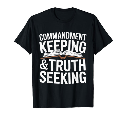 Commandment Keeping & Truth Seeking T-Shirt