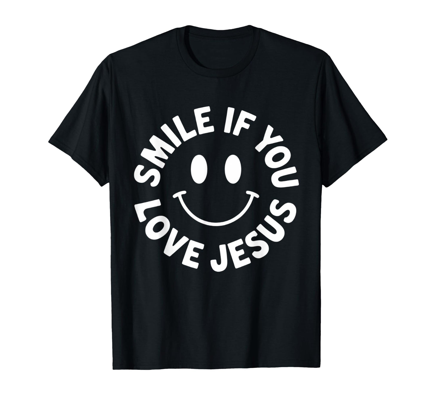Smile If You Love Jesus Funny Faith Christian T-Shirt