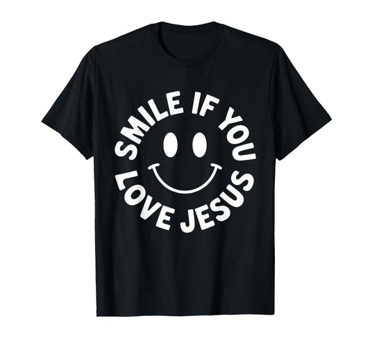 Smile If You Love Jesus Funny Faith Christian T-Shirt