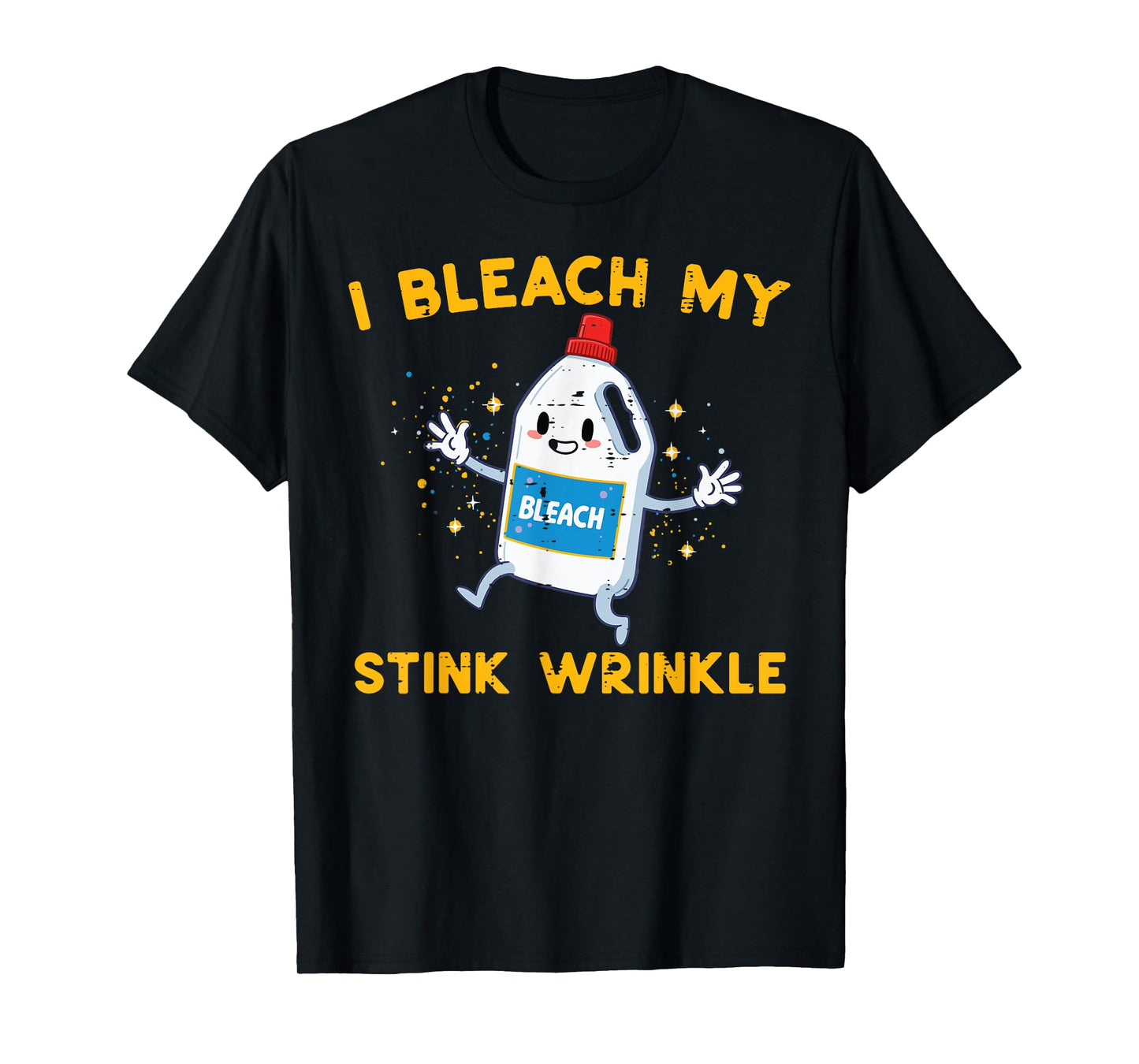 Inappropriate I Bleach My Wrinkle Funny Humor Joke Men Women T-Shirt