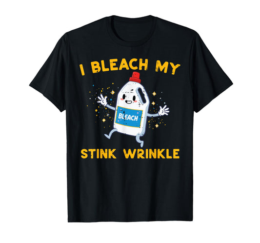 Inappropriate I Bleach My Wrinkle Funny Humor Joke Men Women T-Shirt