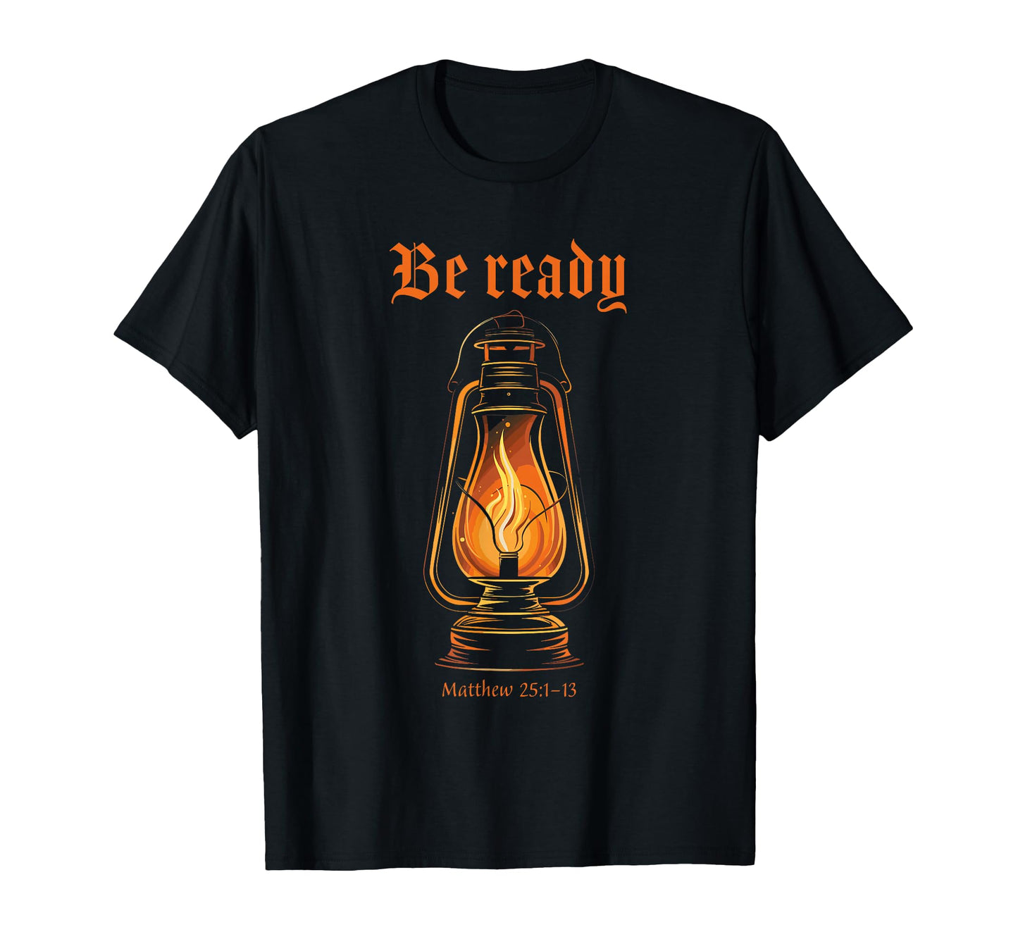 Got Oil? Rapture & Second Coming Matthew 25 Reminder Faith T-Shirt