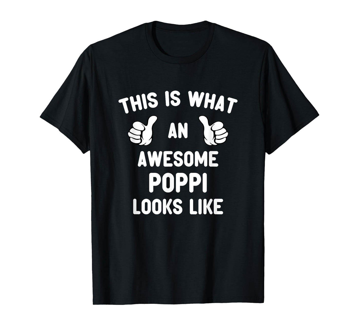 This Is What An Awesome Poppi Looks Like Father's Day Cool T-Shirt