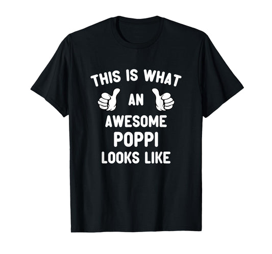 This Is What An Awesome Poppi Looks Like Father's Day Cool T-Shirt