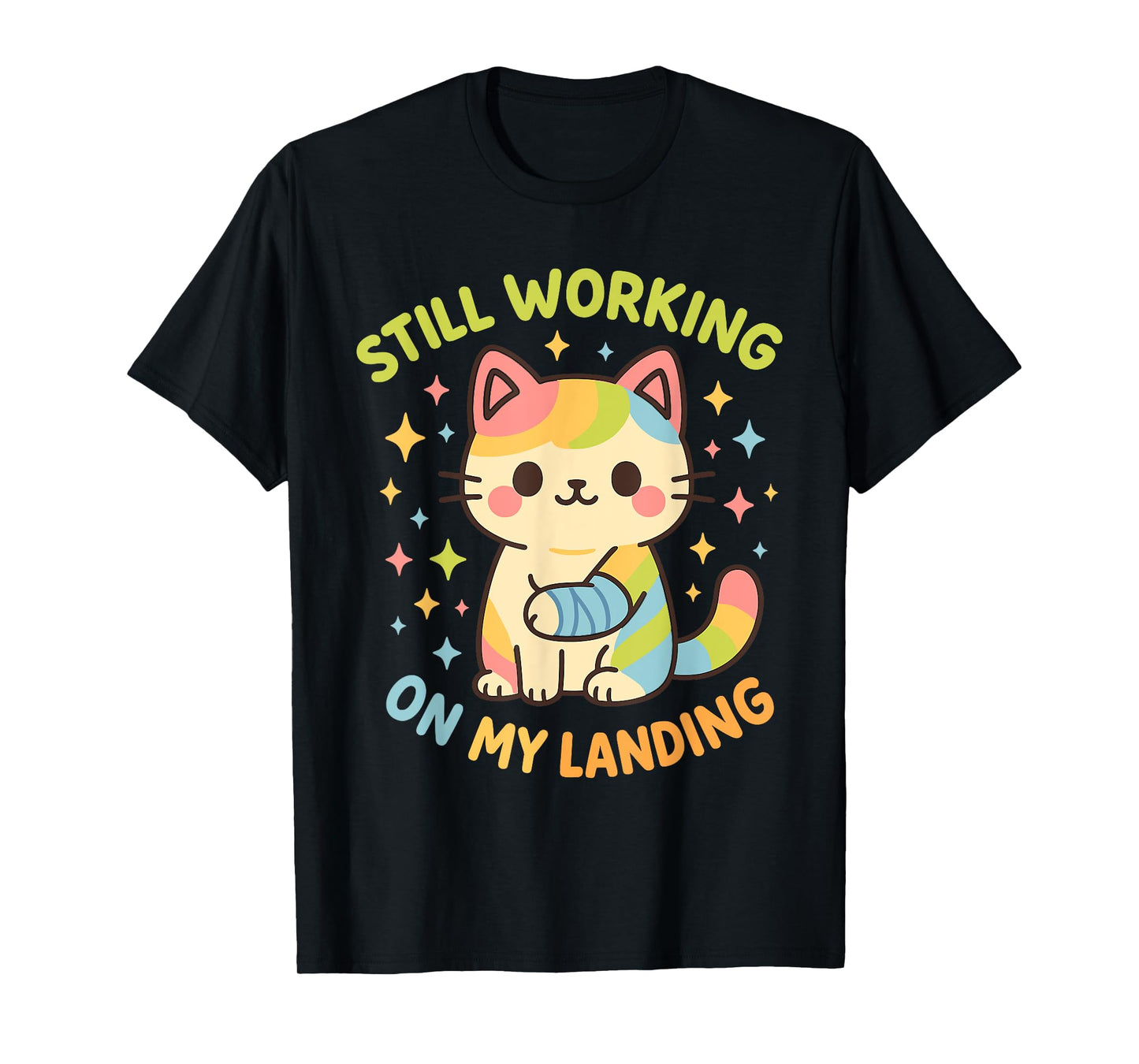 Still Working On My Landing Injury Broken Arm Cat Cute T-Shirt