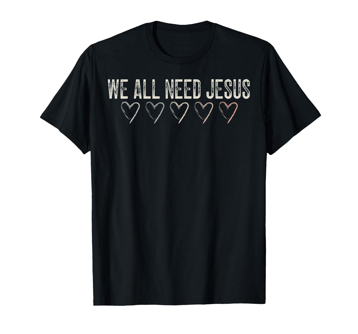 Christian We All Need Jesus Bible Verse Jesus Religious T-Shirt