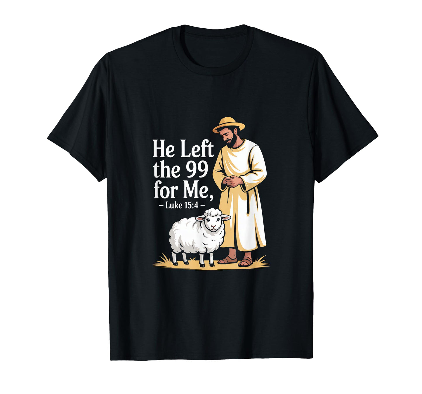 He Left The 99 for Me Luke 15 4 Parable of The Lost Sheep T-Shirt