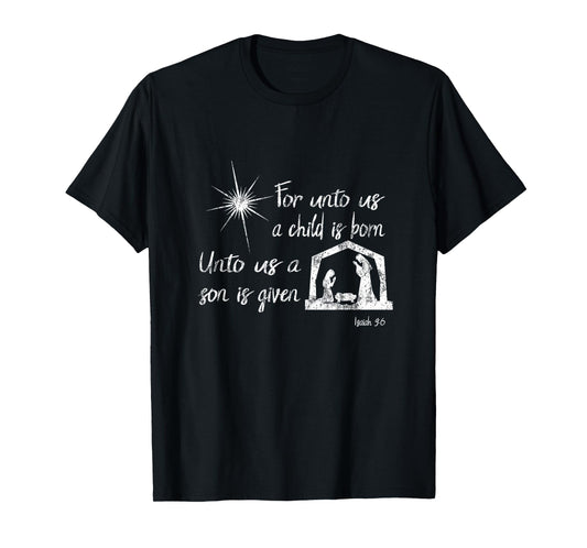 For Unto Us A Child Is Born -Isaiah 9:6 Tshirt for Christmas T-Shirt
