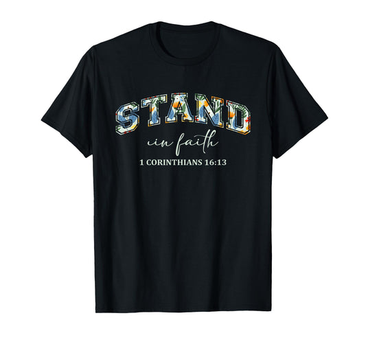 Stand in Faith Christians Religion Bible Scripture Message T-Shirt