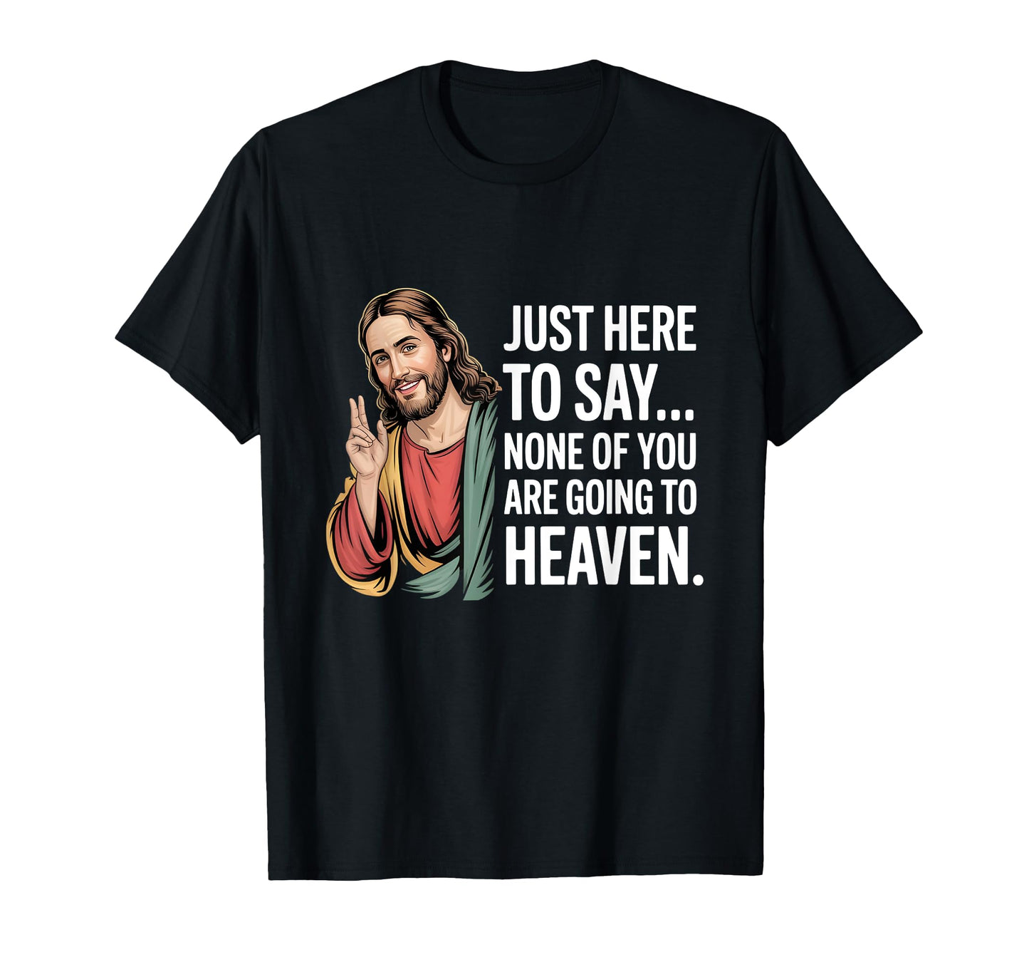 Funny Jesus Meme Quote Christian Humor Just Here to Say T-Shirt