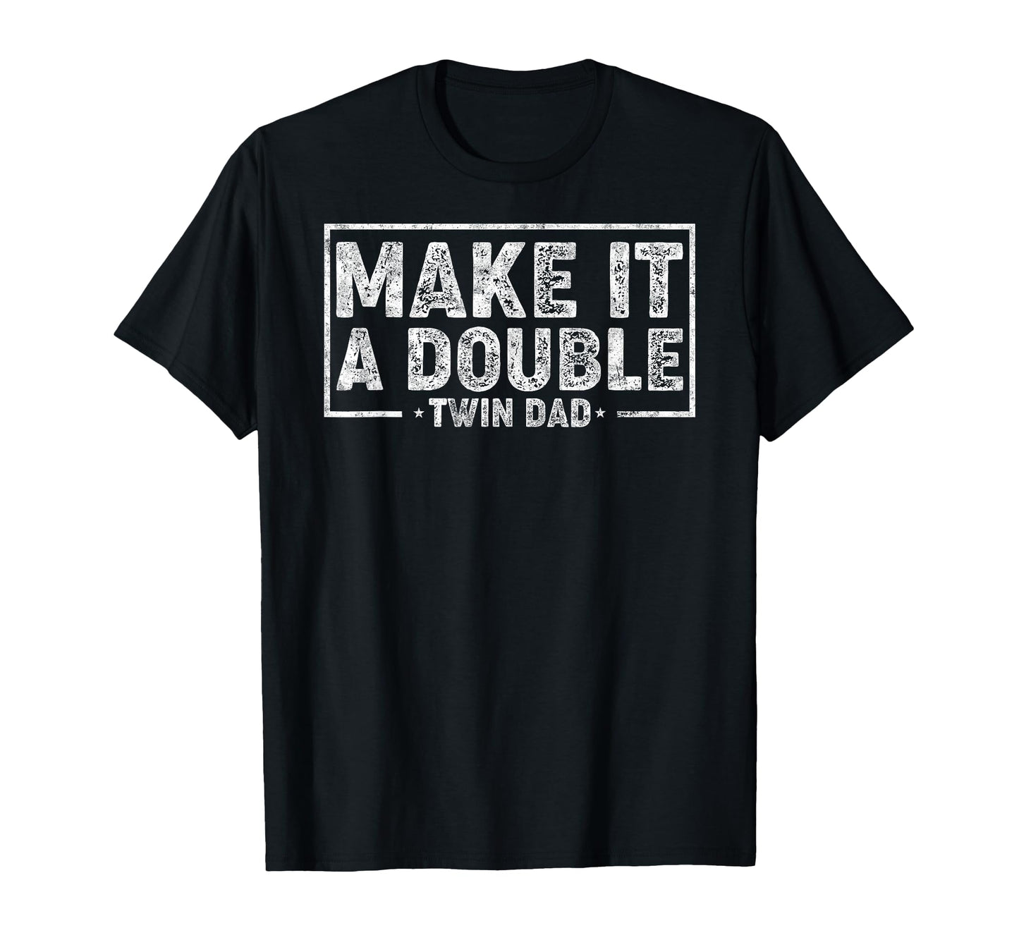 Make it Double Father's Day Twin Dad Humor Daddy of Twins T-Shirt