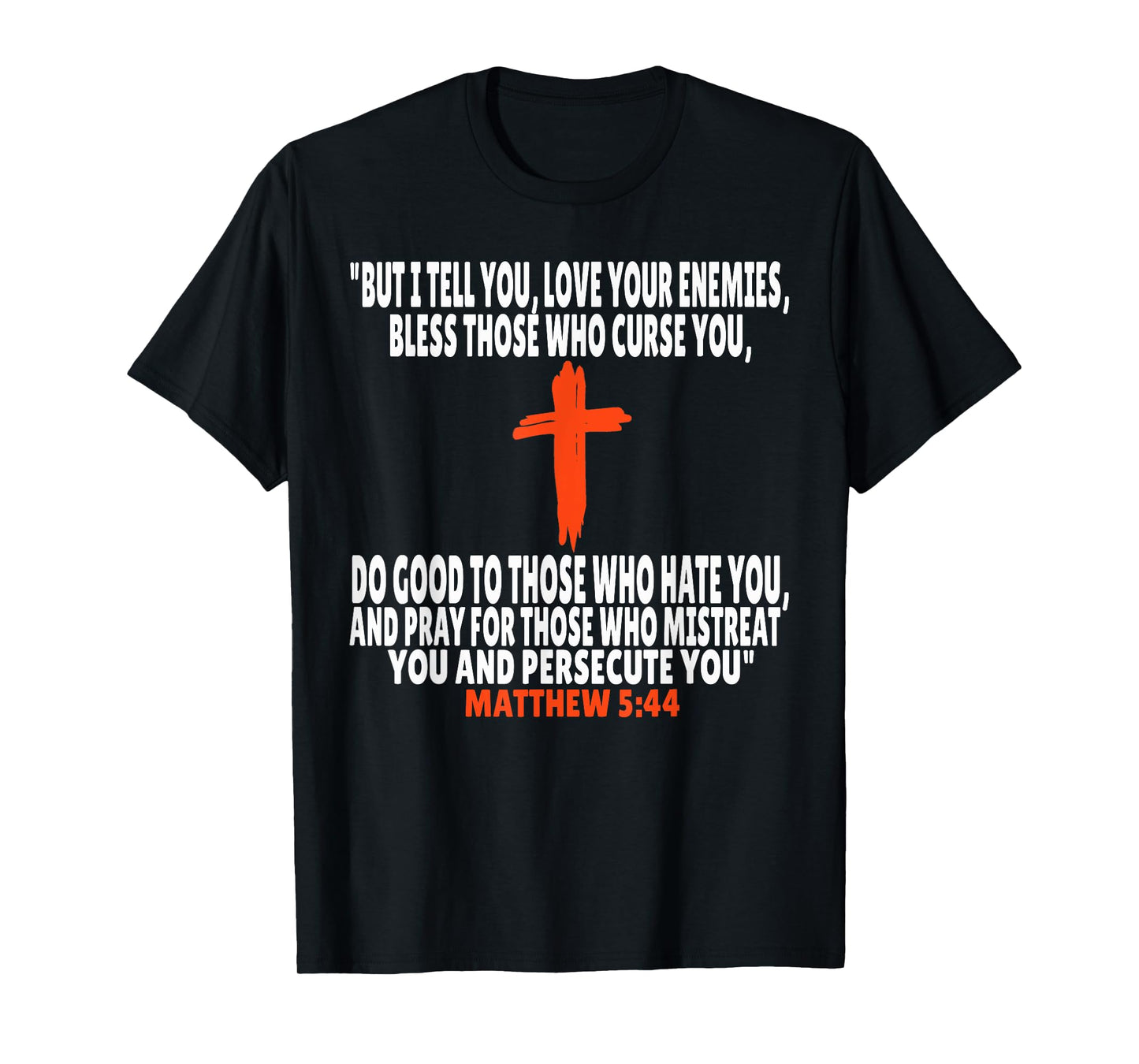 Matthew 5:44 Bible Verses Scripture T-Shirt