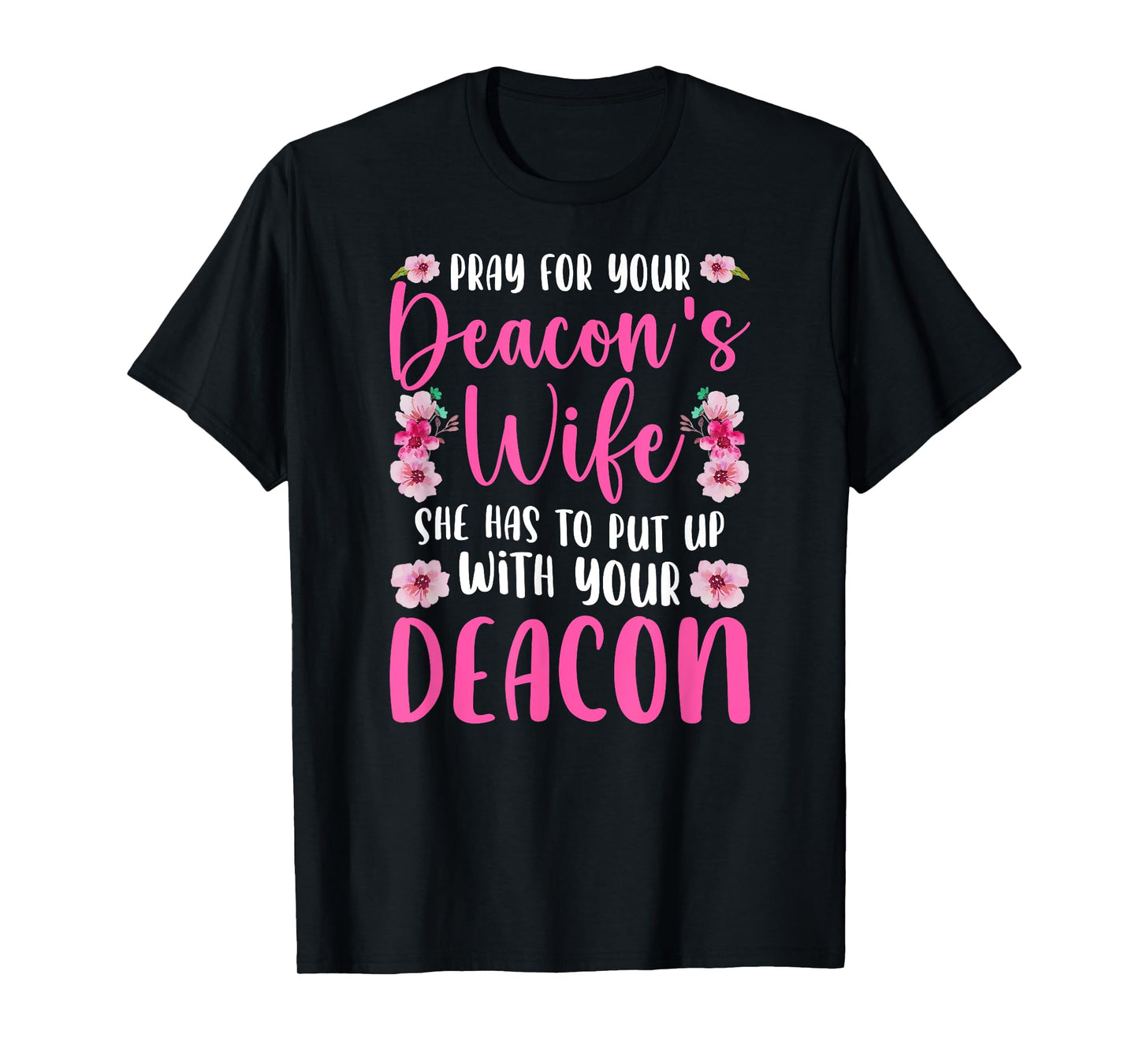 Pray For Your Deacon's Wife Of A Church Deacon Wife T-Shirt