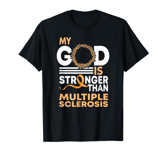 Faith My God Is Stronger Than Multiple Sclerosis Awareness T-Shirt
