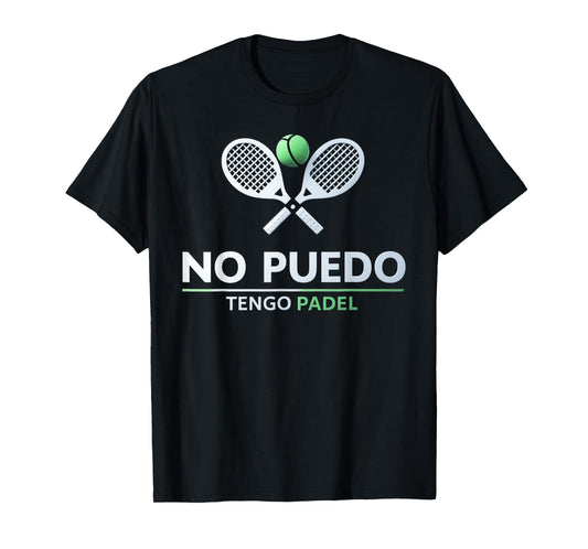 I can't have Padel No Puedo Tengo Padel Tennis Funny Quote T-Shirt