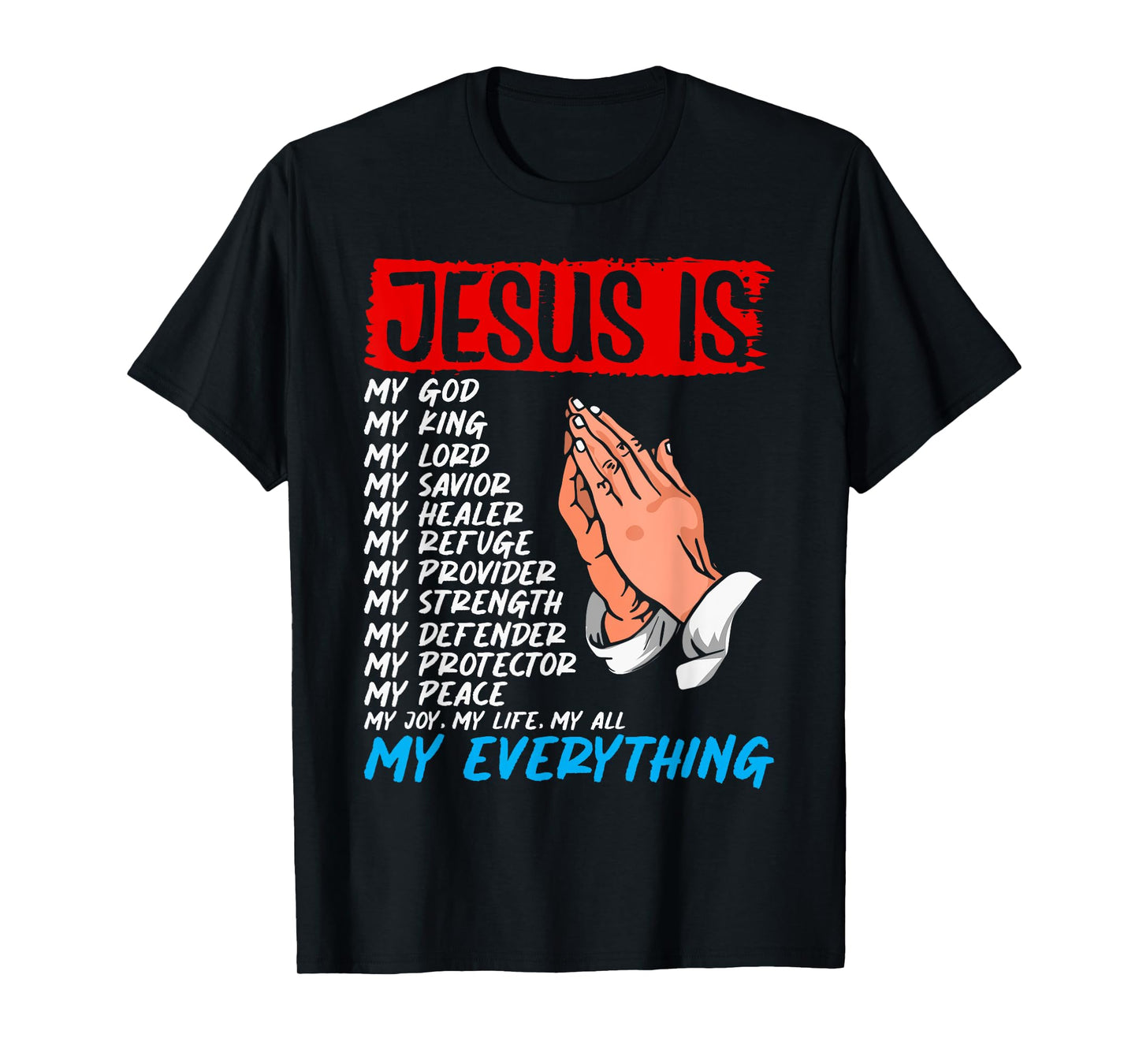 Jesus Is My God My King My Lord My Savior Christian Jesus T-Shirt