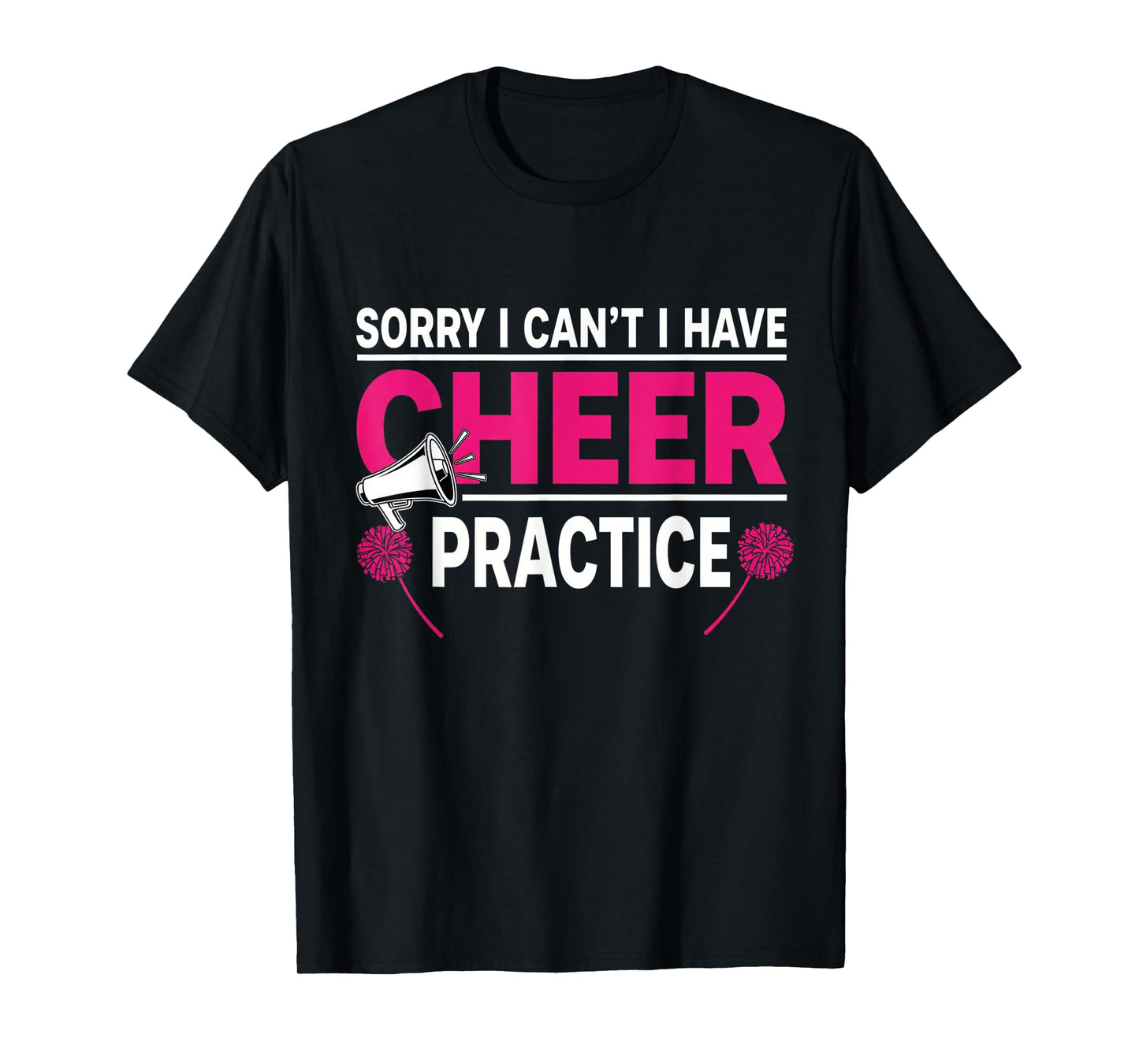 Sorry I Can't I Have Cheer Practice Cheerleader Cheerleading T-Shirt