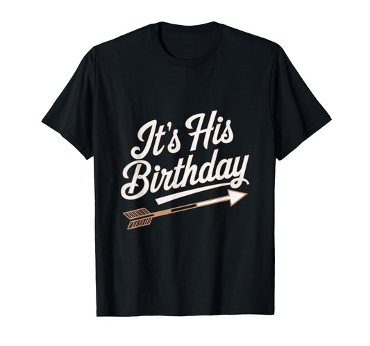 Funny Birthday Quotes Funny Birthday Memes It's His Birthday T-Shirt