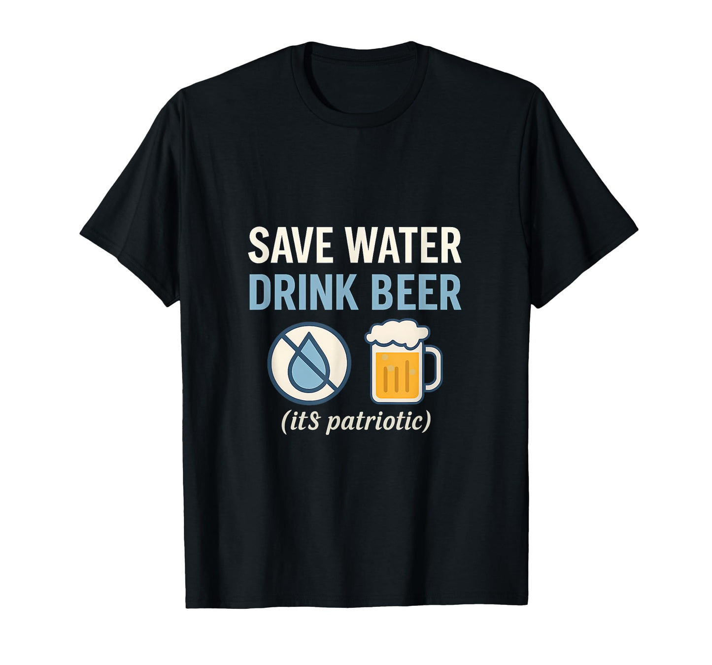 Save Water Drink Beer Patriotic 4th of July Graphic T-Shirt