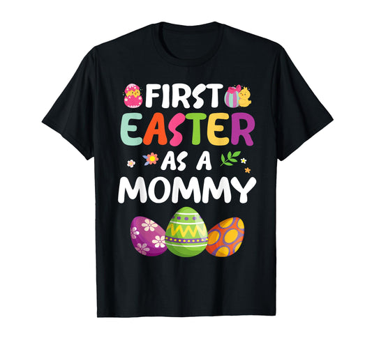 Chick Carrot Flowers Eggs Happy First Easter Day As A Mommy T-Shirt