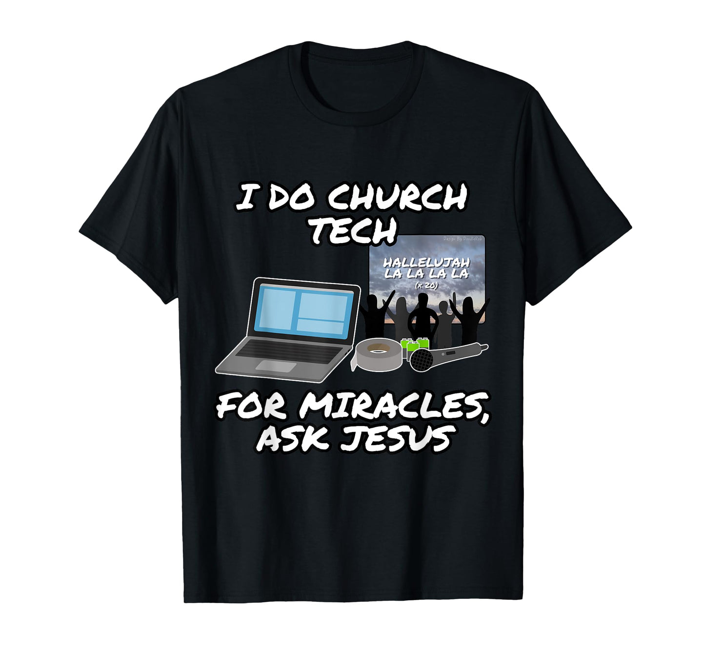 I Do Church Tech For Miracles Ask Jesus Christian Funny T-Shirt