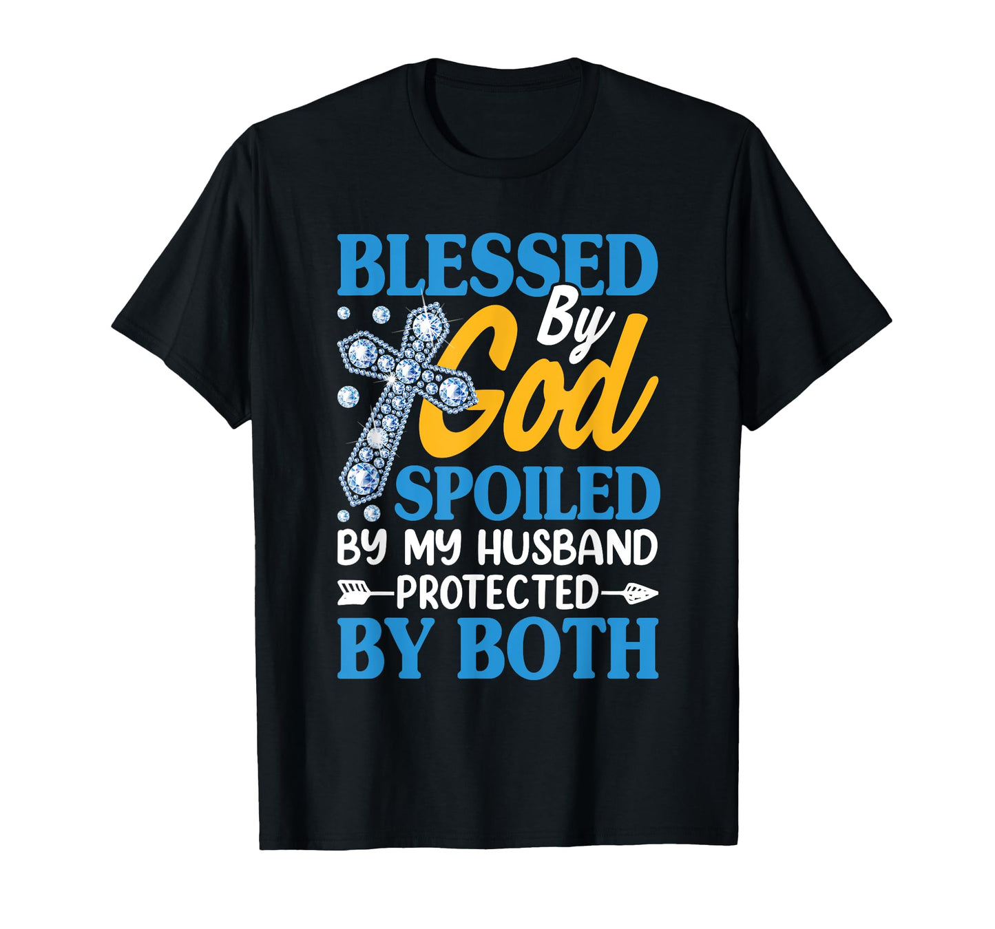 Jesus Blessed by God Spoiled by My Husband Protected by Both T-Shirt