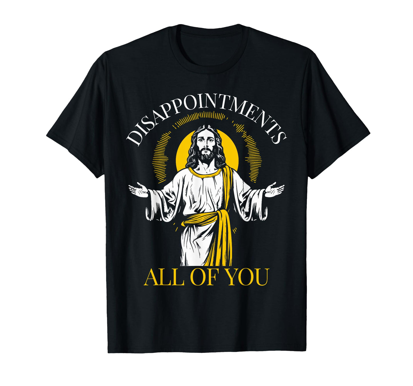 Disappointments All Of You I Saw That Funny Jesus Easter T-Shirt
