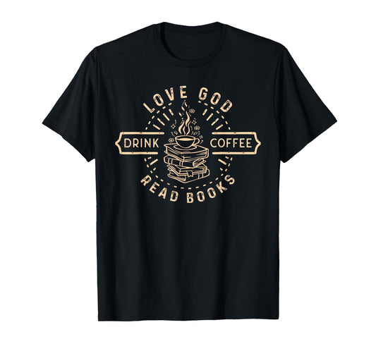 Love God Drink Coffee Read Books Lovers Vintage Christian T-Shirt