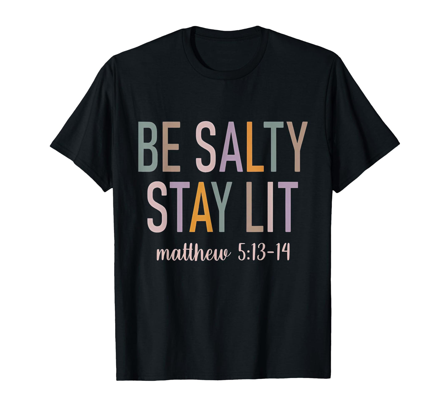 Be Salty Stay Lit Matthew 5:13-14 Bible Verse Christian T-Shirt
